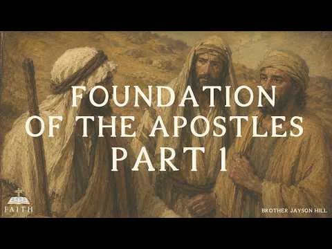 The Foundation of the Apostles Part 1